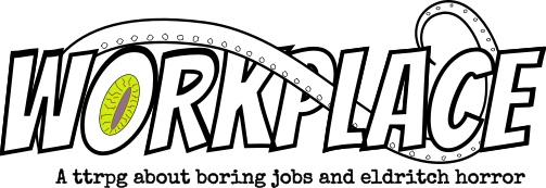 Workplace: A ttrpg